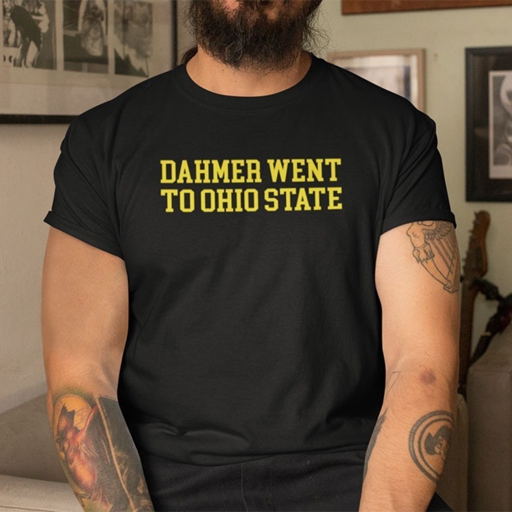 Dahmer Went To Ohio Sate Shirt Michigan Wolverines Football Shirt - Picture 1 of 4